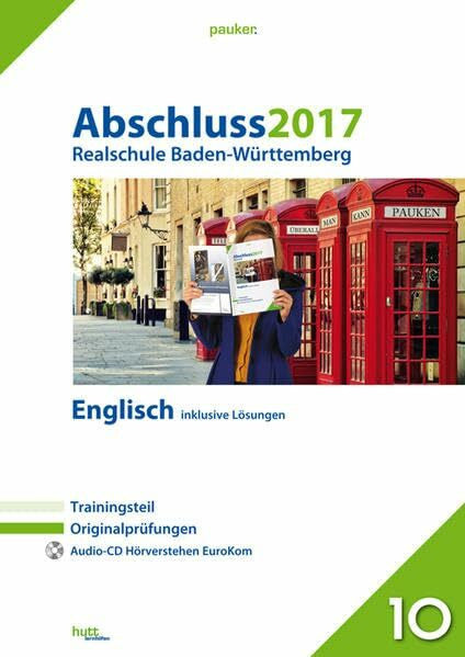 Abschluss 2017 - Realschule Baden-Württemberg Englisch: Originalprüfungen mit Trainingsteil und Audio-CD, inklusive Lösungen (pauker.)