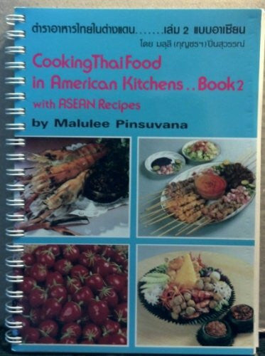 malulee-pinsuvana Cooking Thai Food in American Kitchens..Book 2 wit