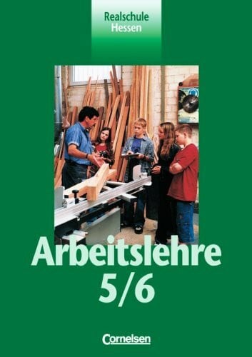 Meyer, Prof. Dr. Heinrich Arbeitslehre - Realschule Hessen: 5./6. Schuljahr - Schülerbuch