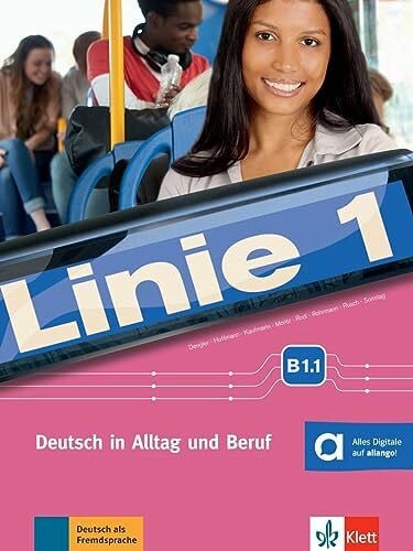 Sonntag, Ralf Linie 1 B1.1: Deutsch in Alltag und Beruf. Kurs- und Übungsbuch mit Audios und Videos (Linie 1: Deutsch in Alltag und Beruf)