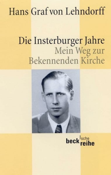 Lehndorff, Hans Graf von Die Insterburger Jahre: Mein Weg zur Bekennenden Kirche (Beck Paperback)