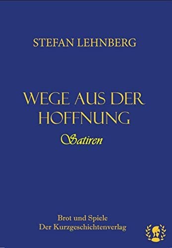Lehnberg, Stefan Wege aus der Hoffnung: Satiren