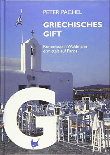 Pachel, Peter Griechisches Gift: Kommissarin Waldmann ermittelt auf Paros