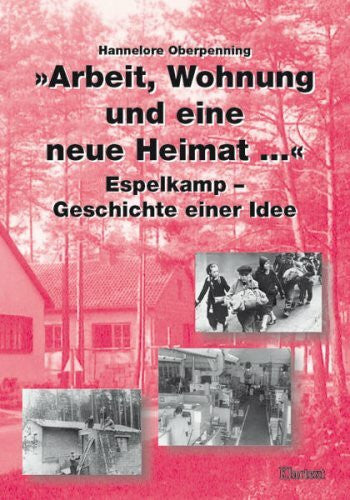Oberpenning, Hannelore Arbeit, Wohnung und eine neue Heimat...: Espelkamp - Geschichte einer Idee