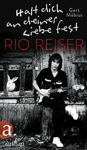 Möbius, Gert Halt dich an deiner Liebe fest. Rio Reiser