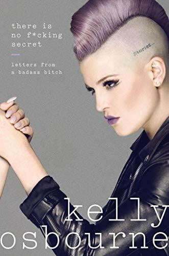 Osbourne, Kelly There Is No F*cking Secret: Letters From a Badass Bitch