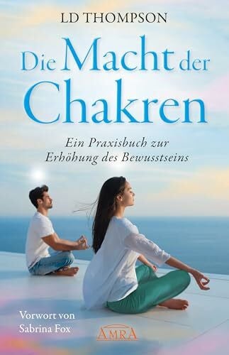 Fox, Sabrina DIE MACHT DER CHAKREN: Ein Praxisbuch zur Erhöhung des Bewusstseins (Channelings von Solano)