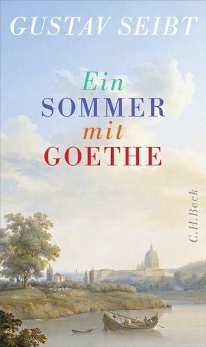 Seibt, Gustav Ein Sommer mit Goethe