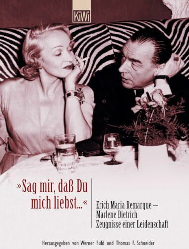 Schneider, Thomas F. 'Sag mir, daß Du mich liebst'. Erich Maria Remarque - Marlene Dietrich. Zeugnisse einer Leidenschaft.
