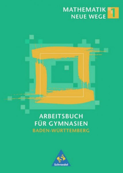 Schmidt, Günter Mathematik Neue Wege SI - Ausgabe 2004 für in Baden-Württemberg: Arbeitsbuch 1