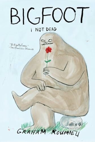 Roumieu, Graham Bigfoot: I Not Dead