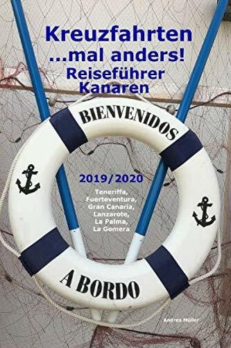 Müller, Andrea Kreuzfahrten ..mal anders! Reiseführer Kanaren 2019/2020: Teneriffa, Fuerteventura, Gran Canaria, Lanzarote, La Palma, La Gomera