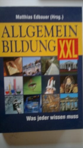 Edbauer, Matthias: Allgemeine Bildung XXL. Was jeder wissen muss. von matthias Edbauer - Sonderausgabe -