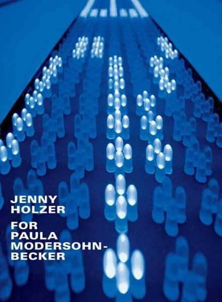 Stamm, Rainer Jenny Holzer: For Paula Modersohn-Becker