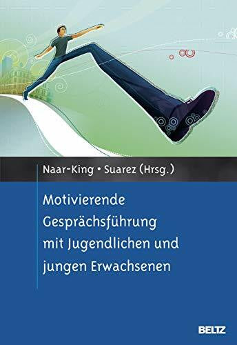 Suarez, Mariann Motivierende Gesprächsführung mit Jugendlichen und jungen Erwachsenen