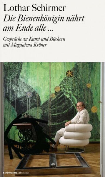 Kröner, Magdalena Die Bienenkönigin nährt am Ende alle...: Gespräche zu Kunst und Büchern mit Magdalena Kröner