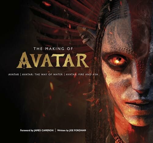 Cameron, James The Making of Avatar: Avatar | Avatar: The Way of Water | Avatar: Fire and Ash