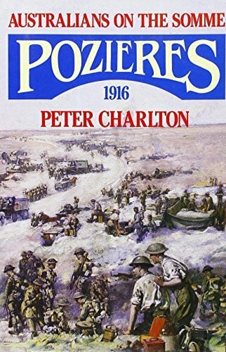 Charlton, Peter Pozieres, 1916: Australians on the Somme