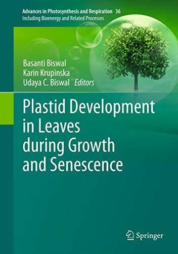 Biswal, Udaya C. Plastid Development in Leaves during Growth and Senescence (Advances in Photosynthesis and Respiration, 36, Band 36)