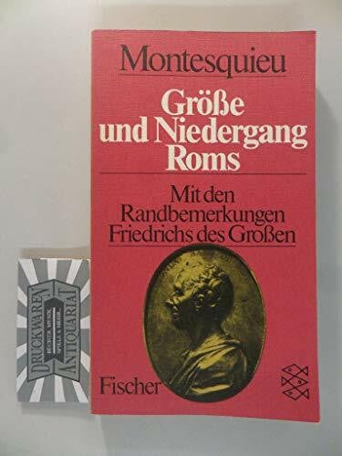 Montesquieu Größe und Niedergang Roms. Mit den Randbemerkungen Friedrichs des Großen