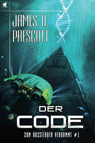 Prescott, James D. Zum Aussterben verdammt #1: Der Code