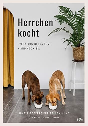 Krämer, Elena Herrchen kocht: Every dog needs love - and cookies. Simple Rezepte für deinen Hund