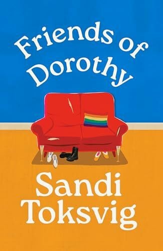 Toksvig, Sandi Friends of Dorothy: The funny and brilliant new novel from the star of QI - an instant Sunday Times bestseller