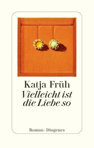 Früh, Katja Vielleicht ist die Liebe so