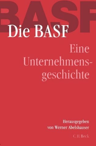 Johnson, Jeffrey Alan Die BASF. Von 1865 bis zur Gegenwart. Geschichte eines Unternehmens: Eine Unternehmensgeschichte