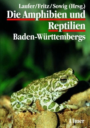 Laufer, Hubert Die Amphibien und Reptilien Baden-Württembergs (Grundlagenwerke)