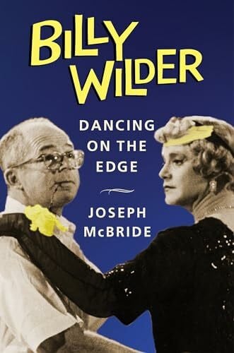 McBride, Joseph Billy Wilder: Dancing on the Edge (Film and Culture)