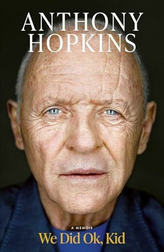 Hopkins, Anthony We Did Ok, Kid: A Memoir