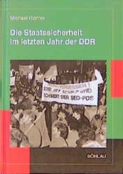 Richter, Michael Die Staatssicherheit im letzten Jahr der DDR (Schriften des Hannah-Arendt-Instituts für Totalitarismusforschung)