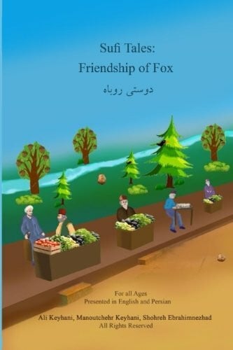 Ebrahimnezhad, Shohreh Sufi Tales: Freindship of Fox: English and Persian