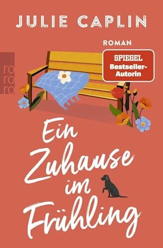 Steen, Christiane Ein Zuhause im Frühling: Auftakt einer romantischen Serie mit Happy-End-Garantie in der englischen Countryside (Country Escapes, Band 1)