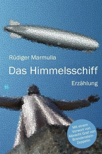 Marmulla, Rüdiger Das Himmelsschiff: Mit dem Zeppelin nach Rio de Janeiro