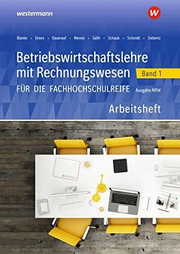 Schmidt, Christian Betriebswirtschaftslehre mit Rechnungswesen für die Fachhochschulreife - Ausgabe Nordrhein-Westfalen: Band 1 Arbeitsheft (Betriebswirtschaftslehre mit ... die Fachhochschulreife Nordrhein-Westfalen)