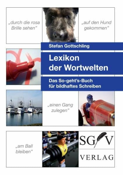 Gottschling, Stefan Lexikon der Wortwelten: Das So-geht's-Buch für bildhaftes Schreiben