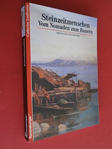 Louboutin, Catherine Steinzeitmenschen: Vom Nomaden zum Bauern (Ravensburger Abenteuer Geschichte)