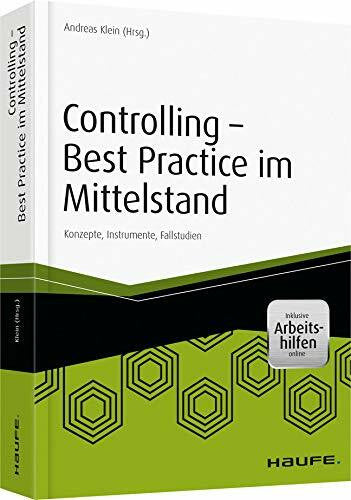 Klein, Andreas Controlling - Best Practice im Mittelstand - inkl. Arbeitshilfen online: Konzepte, Instrumente, Fallstudien (Haufe Fachbuch)