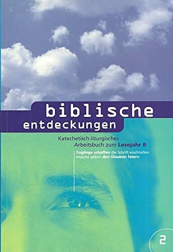 Kötzel, Michael Biblische Entdeckungen: Katechetisch-liturgisches Arbeitsbuch zum Lesejahr B