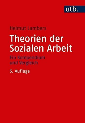 Lambers, Helmut Theorien der Sozialen Arbeit: Ein Kompendium und Vergleich