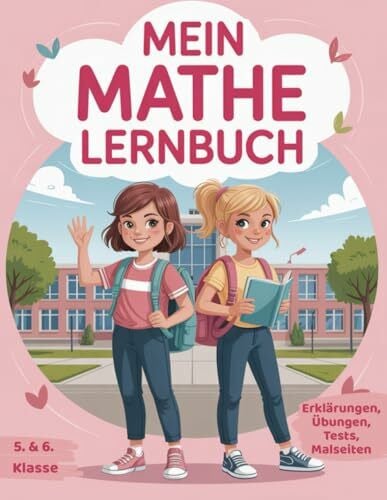 Mayla, Jasmin Mein Mathe Lernbuch 5. & 6. Klasse: Üben, verstehen und sicher werden – mit Erklärungen, Übungen, Tests und Ausmalpausen