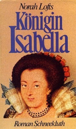 Norah Lofts Königin Isabella