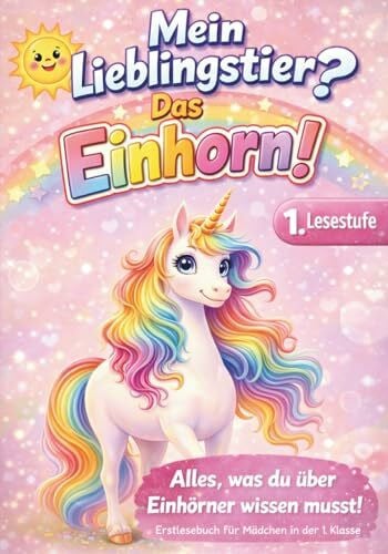 Singer, Melanie Mein Lieblingstier ? Das Einhorn !: Einhorn Geschenke für Mädchen – Erstlesebuch für Mädchen in der 1. Klasse mit allem, was du über Einhörner wissen musst (Lesepanda)