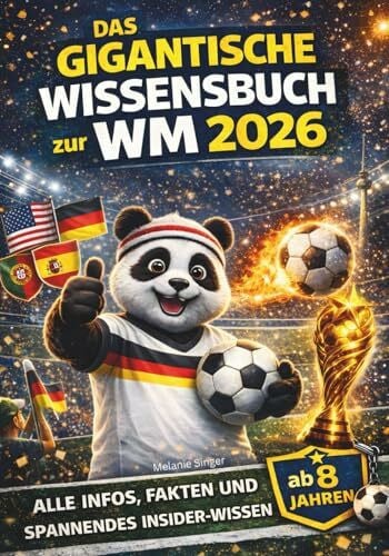Creations, M. Artis Das gigantische Wissensbuch zur WM 2026 für Kinder: Fussball Geschenke Jungen – Spektakuläre Fakten, Insiderwissen und alles zur WM 2026 in Vollfarbe, ab 8 Jahren (Lesepanda)