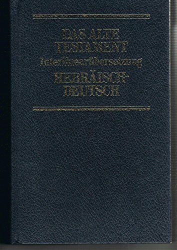 Das Alte Testament. InterlinearübersetzungHebräisch / Deutsch und Transkription des hebräischen Grundtextes, Band 1: Genesis - Deuteronomium