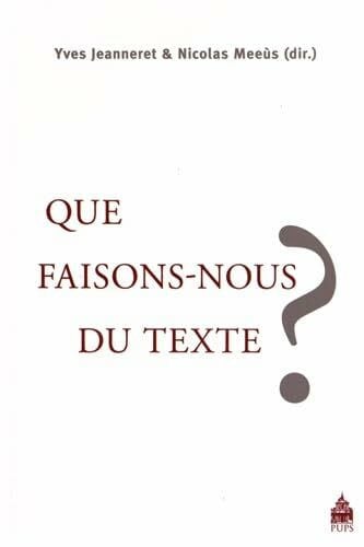 Collectif Que faisons nous du texte ?