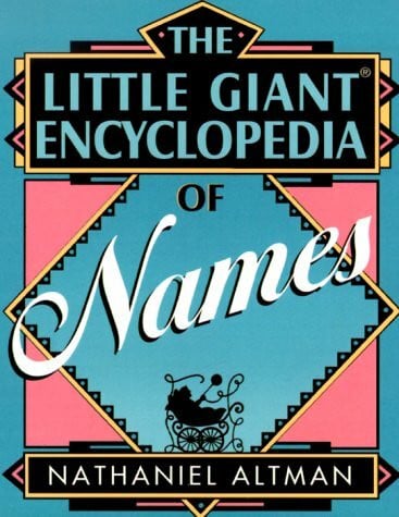 Altman, Nathaniel The Little Giant Encyclopedia of Names