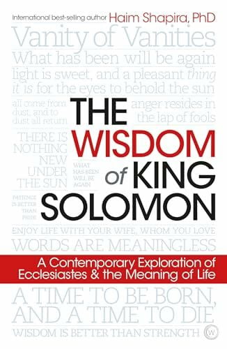 Shapira, Haim The Wisdom of King Solomon: A Contemporary Exploration of Ecclesiastes and the Meaning of Life